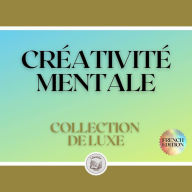 CRÉATIVITÉ MENTALE: COLLECTION DE LUXE (3 LIVRES)