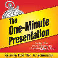 The One-Minute Presentation: Explain Your Network Marketing Business Like A Pro