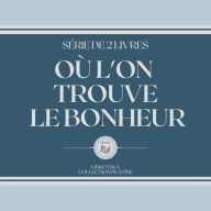 OÙ L'ON TROUVE LE BONHEUR (SÉRIE DE 2 LIVRES)