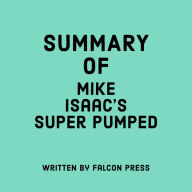 Summary of Mike Isaac's Super Pumped