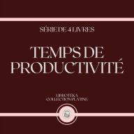 TEMPS DE PRODUCTIVITÉ (SÉRIE DE 4 LIVRES)