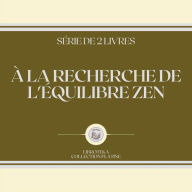 À LA RECHERCHE DE L'ÉQUILIBRE ZEN (SÉRIE DE 2 LIVRES)