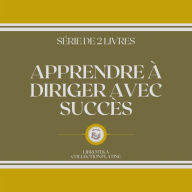 APPRENDRE À DIRIGER AVEC SUCCÈS (SÉRIE DE 2 LIVRES)