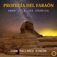 PROFECÍA DEL FARAÓN: Amor - La Ley Cósmica