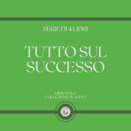 TUTTO SUL SUCCESSO (SERIE DI 4 LIBRI)