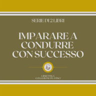 IMPARARE A CONDURRE CON SUCCESSO (SERIE DI 2 LIBRI)