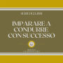 IMPARARE A CONDURRE CON SUCCESSO (SERIE DI 2 LIBRI)