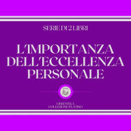 L'IMPORTANZA DELL'ECCELLENZA PERSONALE (SERIE DI 2 LIBRI)