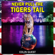 Never Pull the Tiger's Tail