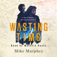 Wasting Time ... Physics, Lust and Greed Series Book 2