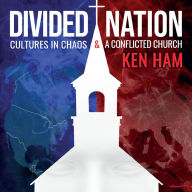 Divided Nation: Cultures in Chaos & A Conflicted Church