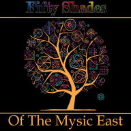 Fifty Shades of the Mystic East: 50 of the best poems from the Mystic East