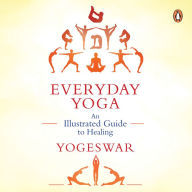 Everyday Yoga: An Illustrated Guide to Healing