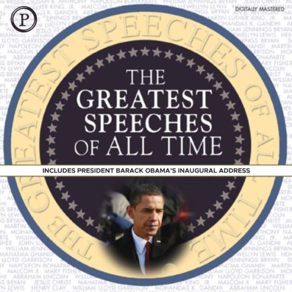 The Greatest Speeches of All Time: Includes President Barack Obama's Inaugural Address