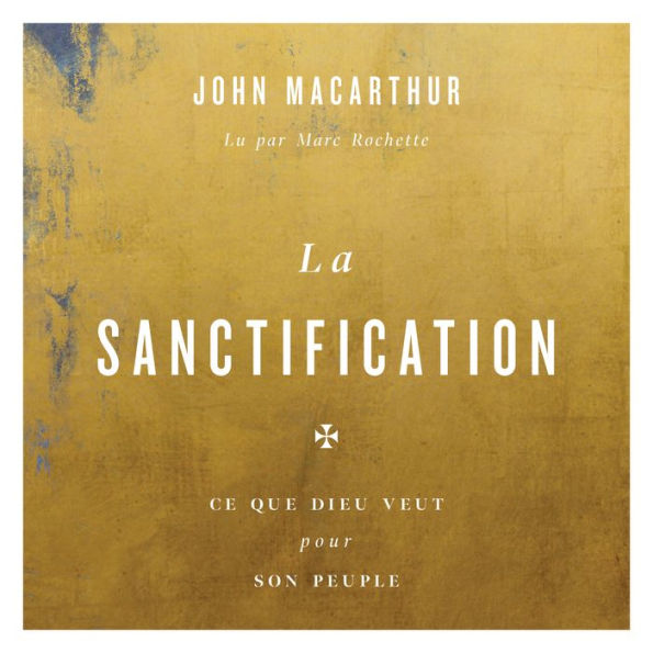 La Sanctification: Ce que Dieu veut pour son peuple