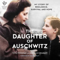 The Daughter of Auschwitz: My Story of Resilience, Survival and Hope