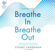 Breathe In, Breathe Out: Restore Your Health, Reset Your Mind and Find Happiness Through Breathwork