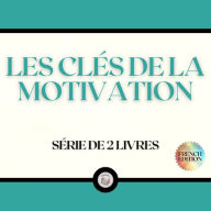 LES CLÉS DE LA MOTIVATION (SÉRIE DE 2 LIVRES)