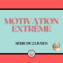 MOTIVATION EXTRÊME (SÉRIE DE 2 LIVRES)