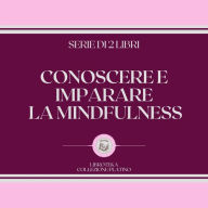 CONOSCERE E IMPARARE LA MINDFULNESS (SERIE DI 2 LIBRI)