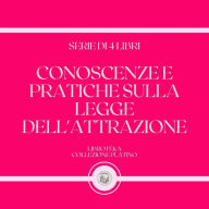 CONOSCENZE E PRATICHE SULLA LEGGE DELL'ATTRAZIONE (SERIE DI 4 LIBRI)