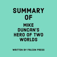 Summary of Mike Duncan's Hero of Two Worlds
