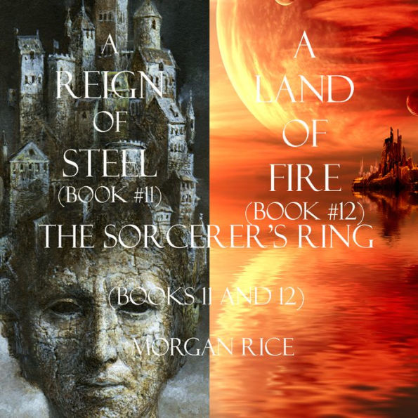 The Sorcerer's Ring Bundle: A Reign of Steel (#11) and A Land of Fire (#12)