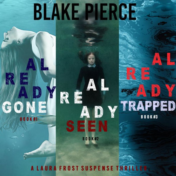 A Laura Frost FBI Suspense Thriller Bundle: Already Gone (#1), Already Seen (#2), and Already Trapped (#3)