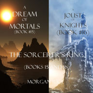 The Sorcerer's Ring Bundle: A Dream of Mortals (#15) and A Joust of Knights (#16)