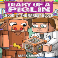 Diary of a Piglin Book 17: The Rarest Block