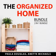 The Organized Home Bundle, 2 in 1 Bundle: Clean House and Mind and Organized Home Office