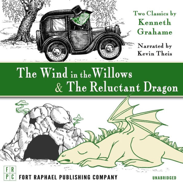 Wind in the Willows AND The Reluctant Dragon, The - Unabridged: Two Classics by Kenneth Grahame!