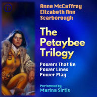 The Petaybee Trilogy: Powers That Be, Power Lines, and Power Play (Abridged)