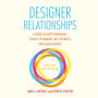 Designer Relationships: A Guide to Happy Monogamy, Positive Polyamory, and Optimistic Open Relationships