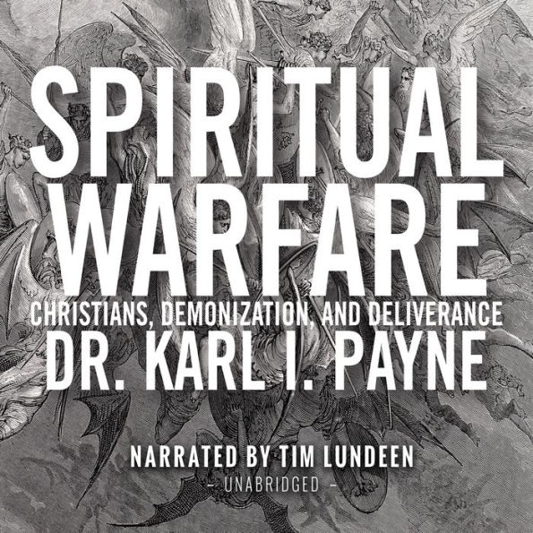 Spiritual Warfare: Christians, Demonization and Deliverance