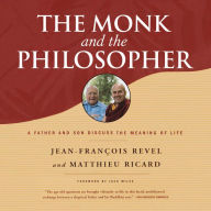 The Monk and the Philosopher: A Father and Son Discuss the Meaning of Life