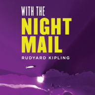 With the Night Mail: A Story of 2000 A.D.: A Yarn About the Aerial Board of Control