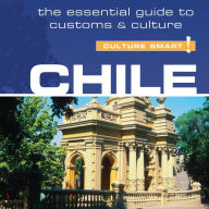 Chile - Culture Smart!: The Essential Guide to Customs & Culture