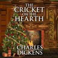 The Cricket on the Hearth: A Fairy Tale of Home