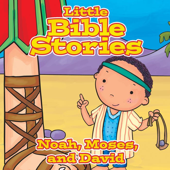 Little Bible Stories: Noah, Moses, and David