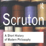 A Short History of Modern Philosophy: From Descartes to Wittgenstein