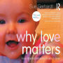 Why Love Matters: How affection shapes a baby's brain