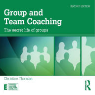 Group and Team Coaching: The secret life of groups