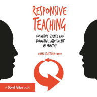 Responsive Teaching: Cognitive Science and Formative Assessment in Practice