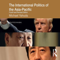 The International Politics of the Asia-Pacific: Fourth and Revised Edition