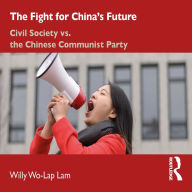 The Fight for China's Future: Civil Society vs. the Chinese Communist Party