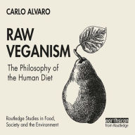 Raw Veganism: The Philosophy of The Human Diet