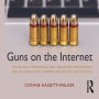 Guns on the Internet: Online Gun Communities, First Amendment Protections, and the Search for Common Ground on Gun Control