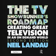 The TV Showrunner's Roadmap: Creating Great Television in an On Demand World