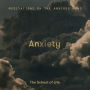 Anxiety: Meditations on the anxious mind